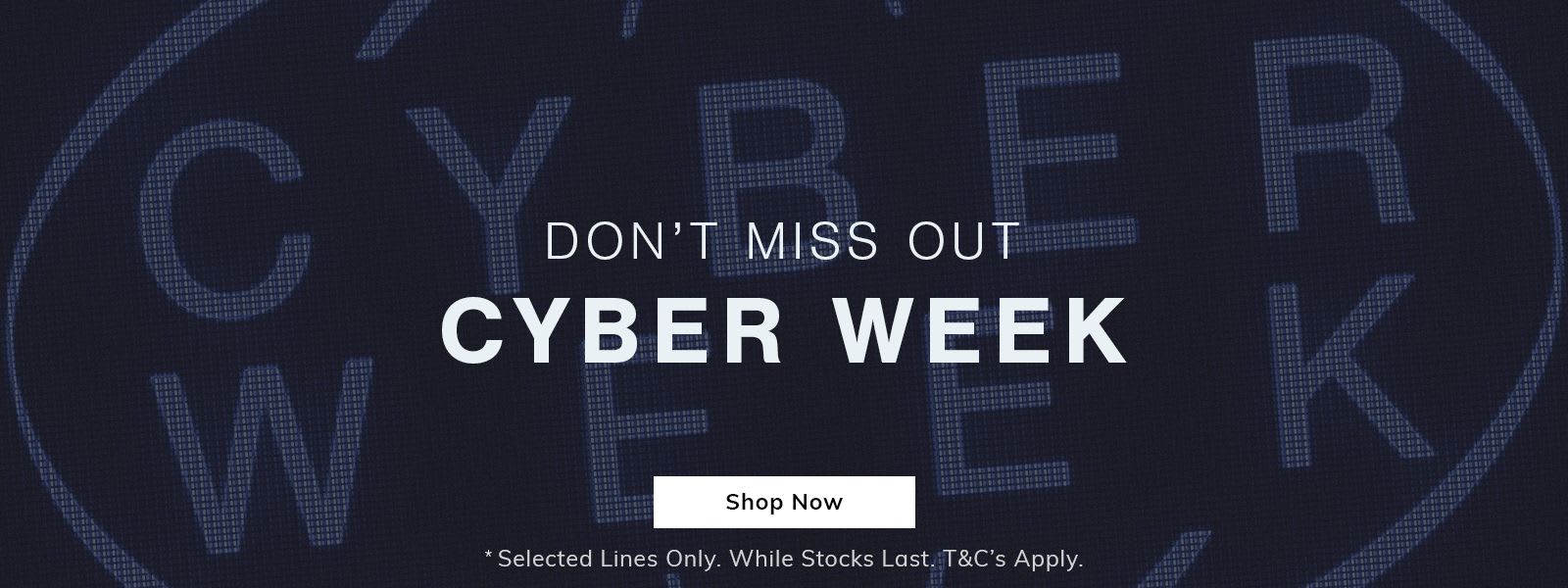 Cyber Week - Shop Now