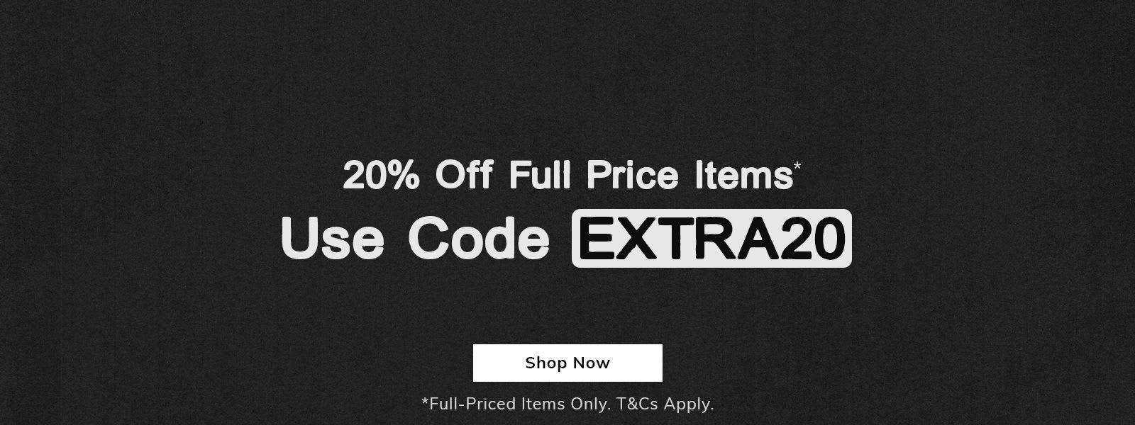 20% Off Full Priced Items