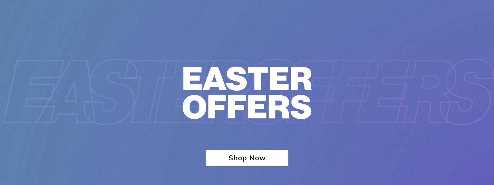 Easter Offers - Shop Now