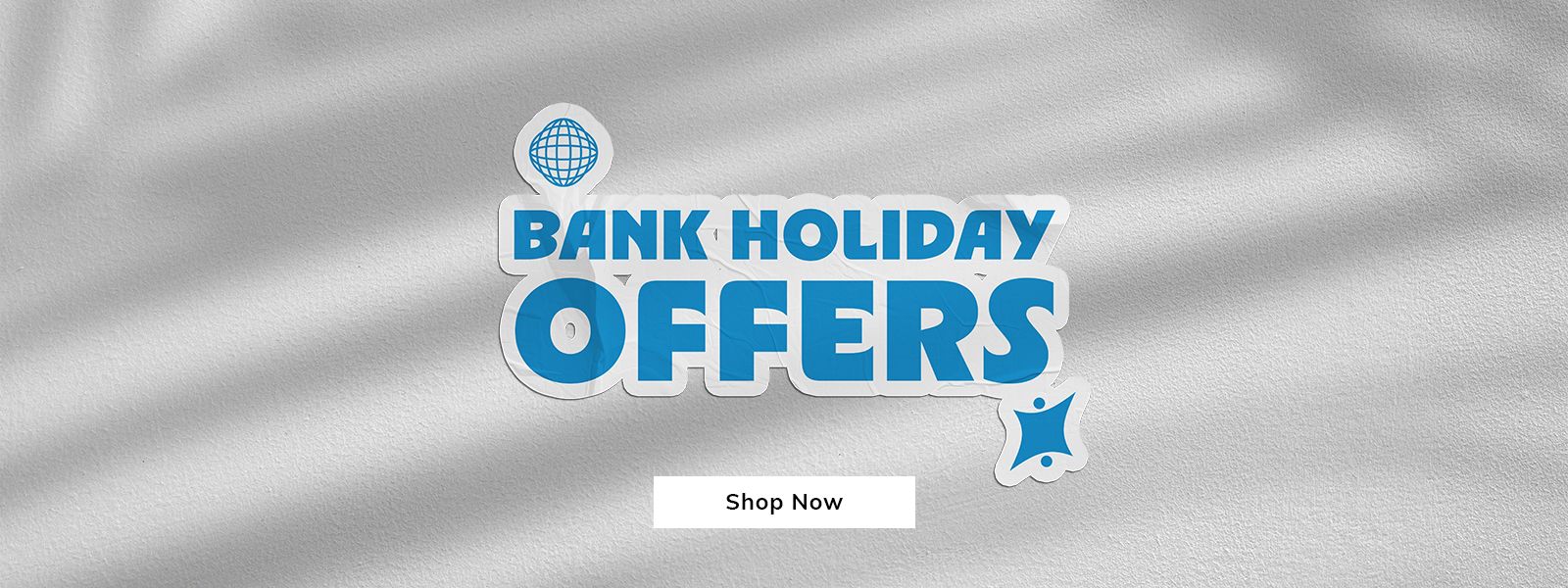 Bank Holiday Offers - Shop Now